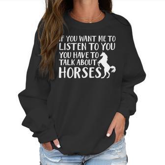 Want Listen You Talk About Horse Lover Women Sweatshirt | Favorety UK