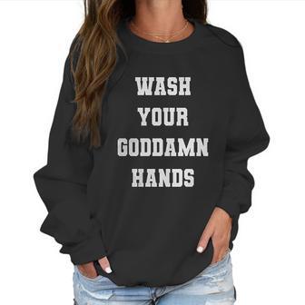 Wash Your Goddamn Hands Funny Women Sweatshirt | Favorety CA