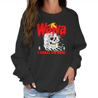 Wawa I Shall Die Here Halloween Men Women T-Shirt Graphic Print Casual Unisex Tee Women Sweatshirt | Favorety CA