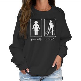 Your Wife My Wife Dominatrix Munch Kink Women Sweatshirt | Favorety CA