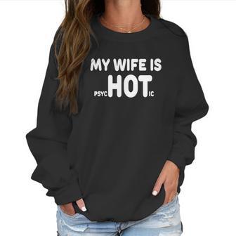 My Wife Is Psychotic Funny Marriage Women Sweatshirt | Favorety UK