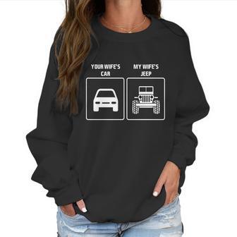 Your Wifes Car My Wifes Jeep Offroad Country T-Shirt Women Sweatshirt | Favorety DE