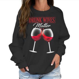 Wine Drunk Wives Matter Tees Funny Alcohol Women Gifts Women Sweatshirt | Favorety