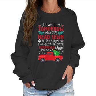 If I Woke Up Tomorrow With My Head Sewn To The Carpet Griswold Christmas Vacati Women Sweatshirt | Favorety CA