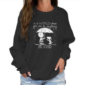 In A World Where You Can Be Anything Be Kind Snoopy And Charlie Brown Women Sweatshirt | Favorety UK