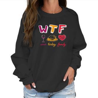 Wtf Wine Turkey Family Funny Thanksgiving Party Women Sweatshirt | Favorety UK