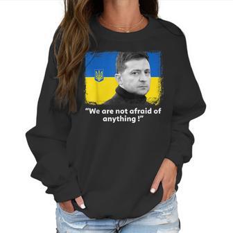 Zelensky Quote We Are Not Afraid Of Anything Support Ukraine Men Women T-Shirt Graphic Print Casual Unisex Tee Women Sweatshirt | Favorety