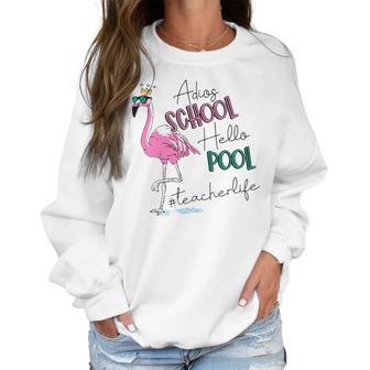 Adios School Hello Pool Flamingo Teacher Life Women Sweatshirt | Favorety DE