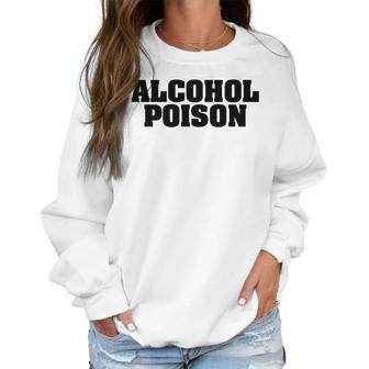 Adul Alcohol Poison Tees Wine Beer Whiskey Vodka Gift Women Sweatshirt | Favorety DE