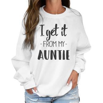 I Get It From My Auntie Creeper Funny Family Baby Women Sweatshirt | Favorety DE