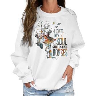 I Bet My Soul Smells Like Horse Women Sweatshirt | Favorety UK