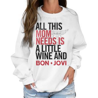 Bon Jovi Mom Needs Wine And Jovi Women Sweatshirt | Favorety