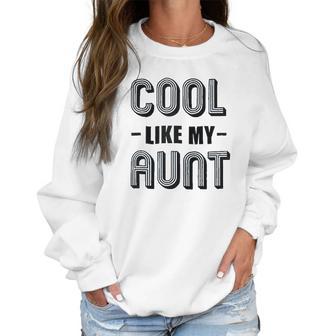 Brisco Brands Cool Aunts Funny Cute Nieces Women Sweatshirt | Favorety