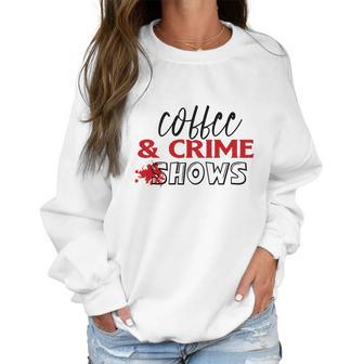 Coffee And Crime Shows True Crime Junkie Women Sweatshirt | Favorety UK