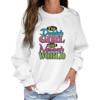 Im Daddys Girl And Mommys World Women Sweatshirt | Favorety CA