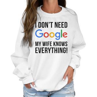 I Dont Need Google My Wife Knows Everything Women Sweatshirt | Favorety DE