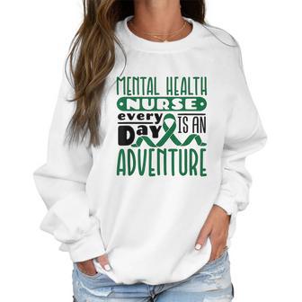 Every Day Is An Adventure Psych Mental Health Nurse Women Sweatshirt | Favorety UK