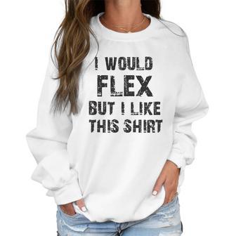 I Would Flex Nobody Cares Christmas Women Sweatshirt | Favorety UK