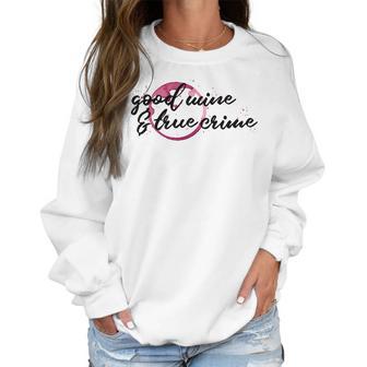 Good Wine True Crime Funny Wine Spill Murderino Tee Women Sweatshirt | Favorety