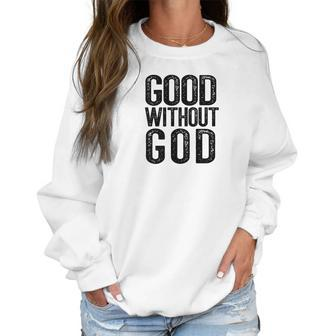 Good Without God Godless Atheist Funny Atheism Meme Women Sweatshirt | Favorety DE