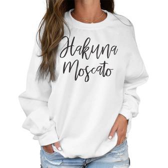 Hakuna Moscato Wine Lover Funny Drinking Women Sweatshirt | Favorety UK