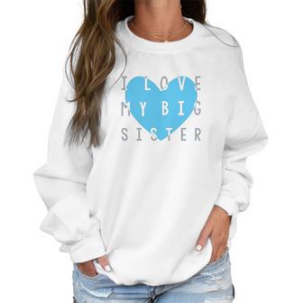 Heart Co Designs Big Sister Baby Clothes I Love My Big Sister Women Sweatshirt | Favorety UK