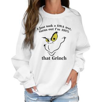 I Just Took A Dna Test Turns Out I’M 100 That Grinch Christmas Shirt Women Sweatshirt | Favorety AU