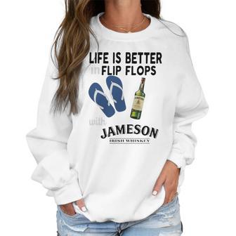 Life Is Better In Flip Flops With Jameson Irish Whiskey Women Sweatshirt | Favorety DE