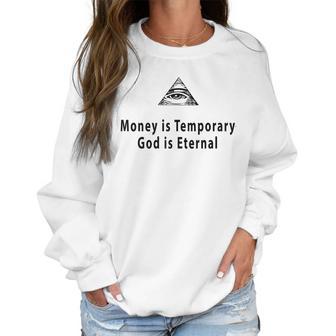 Money Is Temporary God Is Eternal Women Sweatshirt | Favorety UK