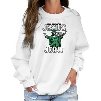 All I Need Is Jesus And Joint Women Sweatshirt | Favorety