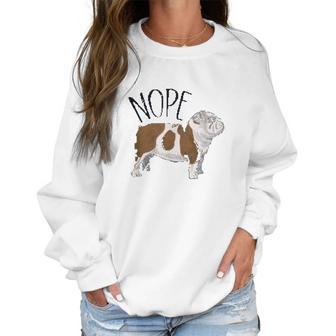 Nope Lazy English Bulldog Dog Mom Women Sweatshirt | Favorety