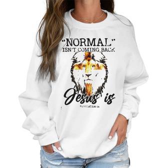 Normal Isnt Coming Back Jesus Is Revelation New Style Women Sweatshirt | Favorety CA