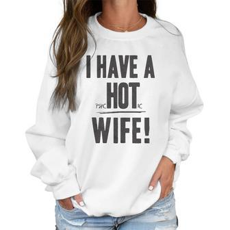 I Have A Psychotic Wife Funny Relationship Marriage Women Sweatshirt | Favorety