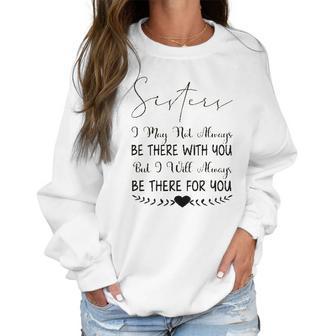 Sisters I May Not Always Be There Interesting 2022 Gift Women Sweatshirt | Favorety