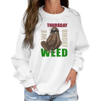 Sloth Stoner Thursday Marijuana Weed Ganja Gift Women Sweatshirt | Favorety CA