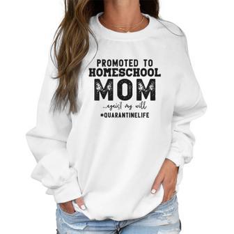 Social Distancing Promoted To Homeschool Mom Women Sweatshirt | Favorety DE