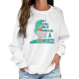 Social Distancing In A World Full Of Princesses Be A Nurse Women Sweatshirt | Favorety CA