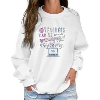 Teachers Can Do Virtually Anything Online Social Distancing Women Sweatshirt | Favorety AU