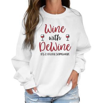 Wine With Dewine It Is 2 O Clock Somewhere In Ohio Women Sweatshirt | Favorety CA