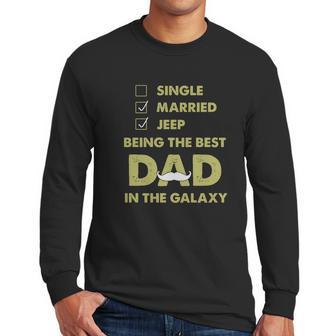 Being The Best Dad In The Galaxy Jeep Shirt Men Long Sleeve Tshirt | Favorety CA