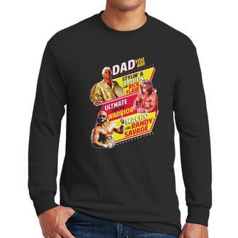 Dad You Are Stylin Profilin Like Rick Flair Ultimate Like The Warrior Macho Like Randy Savage Men Long Sleeve Tshirt | Favorety DE