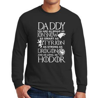 Daddy You Are As Brave As Jon Snow As Smart As Tyrion Men Long Sleeve Tshirt | Favorety UK