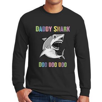 Daddy Shark Doo Doo For Father Day Him Dad Grandpa Men Long Sleeve Tshirt | Favorety AU