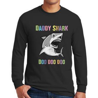 Daddy Shark Doo Doo For Fathers Day Him Dad Grandpa Men Long Sleeve Tshirt | Favorety