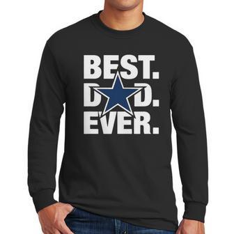 Dallas Fan Best Dad Ever Football Love Fathers Day Gift Men Long Sleeve Tshirt | Favorety UK