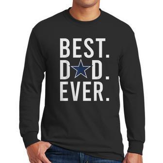 Mens Dallas Fan Cow Boys Best Dad Ever Fathers Day Gift Men Long Sleeve Tshirt | Favorety UK