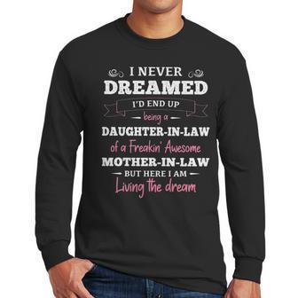 Daughter In Law T I Never Dreamed Id End Up Being A Daughter-In-Law Of A Freakin Awesome Father-In-Law T- Gift Daughter In Law Men Long Sleeve Tshirt | Favorety