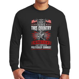 I Didnt Serve This Country For Pussies Veteran T-Shirt Men Long Sleeve Tshirt | Favorety