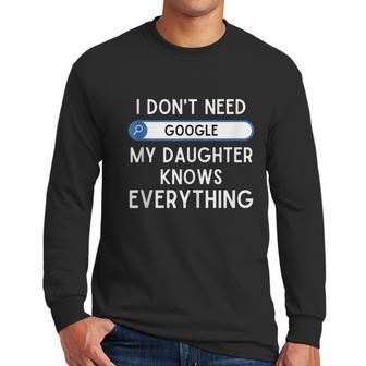 I Dont Need Google My Daughter Knows Everything Funny Dad Graphic Design Printed Casual Daily Basic Men Long Sleeve Tshirt | Favorety CA