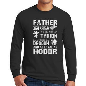 Father You Are As Brave As Jon Snow As Smart As Tyrion Men Long Sleeve Tshirt | Favorety AU